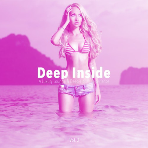 Deep Inside: A Luxury Lounge and Deep-House Experience Vol.2